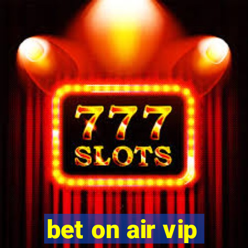 bet on air vip